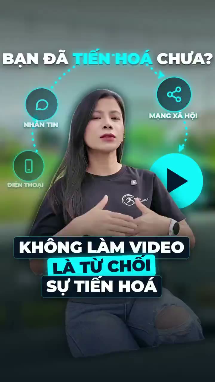 Không làm video là từ chối sự tiến hoá